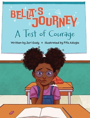 Bella's Journey: A Test of Courage by Eady, Jori