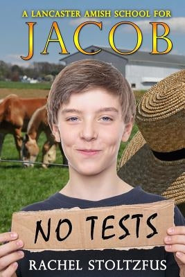 A Lancaster Amish School for Jacob by Stoltzfus, Rachel