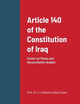 Article 140 of the Constitution of Iraq by Güzel, Prof H. C. Mehmet Sükrü
