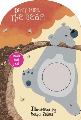 Don't Poke the Bear! Touch and Feel by Zolina, Katya