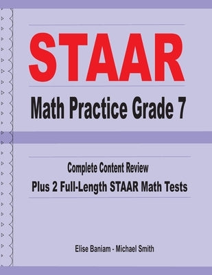 STAAR Math Practice Grade 7: Complete Content Review Plus 2 Full-length STAAR Math Tests by Smith, Michael