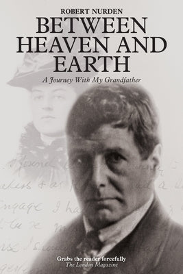 Between Heaven and Earth: A Journey With My Grandfather by Nurden, Robert