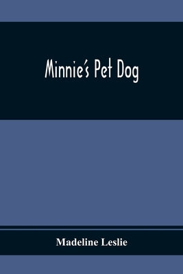 Minnie'S Pet Dog by Leslie, Madeline