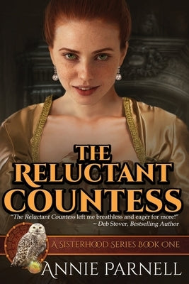 The Reluctant Countess: A Sisterhood Series Book One by Parnell, Annie