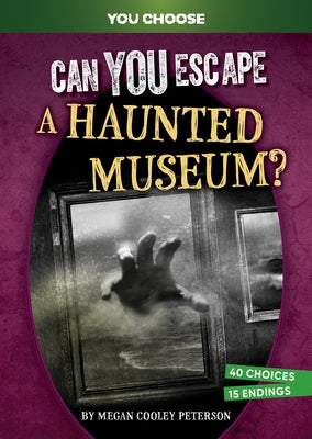 Can You Escape a Haunted Museum?: An Interactive Paranormal Adventure by Peterson, Megan Cooley