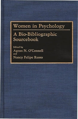Women in Psychology: A Bio-Bibliographic Sourcebook by O'Connell, Agnes N.