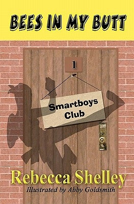 Bees in My Butt: The Smartboys Club: Book 1 by Goldsmith, Abby