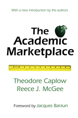 The Academic Marketplace by Caplow, Theodore