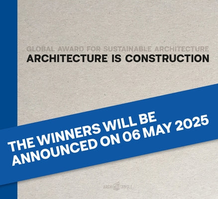 Architecture Is Construction: Global Award for Sustainable Architecture by Contal, Marie-Helene