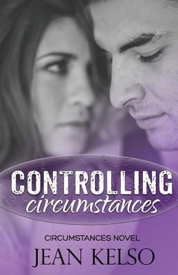 Controlling Circumstances by Kelso, Jean