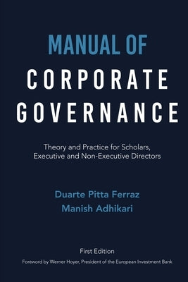 Manual of Corporate Governance: Theory and Practice for Scholars, Executive and Non-Executive Directors by Pitta Ferraz, Duarte