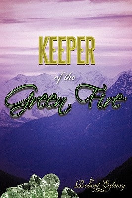 Keeper of the Green Fire by Edney, Robert