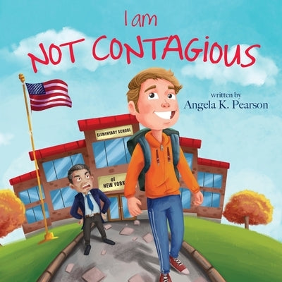 I Am Not Contagious by Pearson, Angela K.