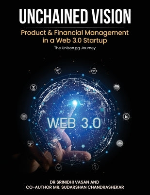 Unchained Vision: Product & Financial Management in a Web 3.0 Startup by Vasan, Srinidhi