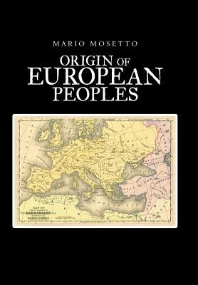 Origins of European Peoples: Part One: Ancient History by Mosetto, Mario