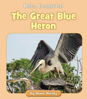 The Great Blue Heron by Minsky, Howie