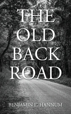The Old Back Road by Hannum, Benjamin E.
