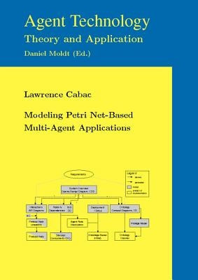 Modeling Petri Net-Based Multi-Agent Applications by Cabac, Lawrence