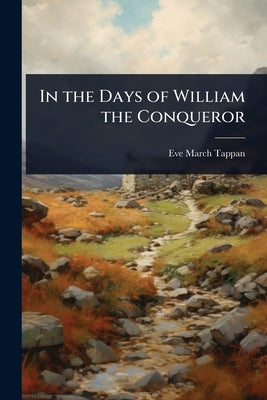 In the Days of William the Conqueror by Tappan, Eve March