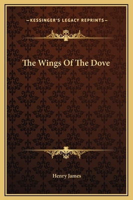 The Wings of the Dove by James, Henry