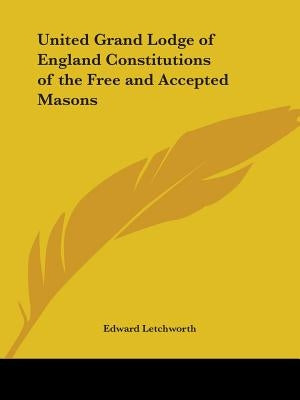 United Grand Lodge of England Constitutions of the Free and Accepted Masons by Letchworth, Edward