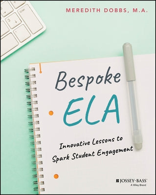 Bespoke Ela: Innovative Lessons to Spark Student Engagement by Dobbs, Meredith