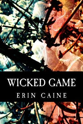 Wicked Game by Caine, Erin