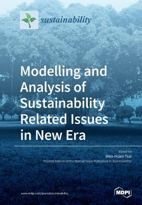 Modelling and Analysis of Sustainability Related Issues in New Era by Tsai, Wen-Hsien