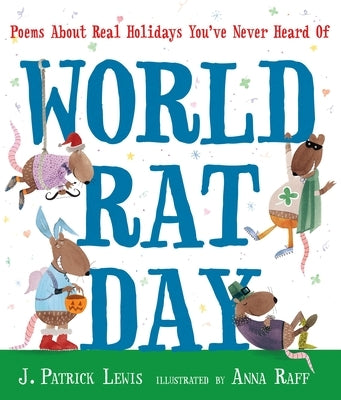 World Rat Day: Poems about Real Holidays You've Never Heard of by Lewis, J. Patrick
