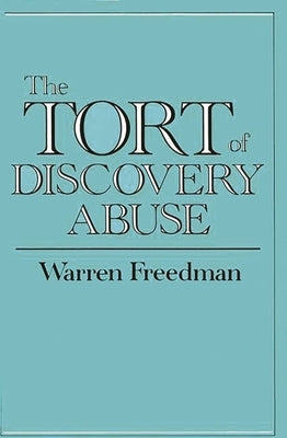 The Tort of Discovery Abuse by Freedman, Warren