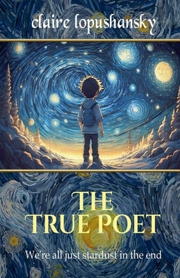 The True Poet by Lopushansky, Claire