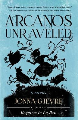 Arcanos Unraveled by Gjevre, Jonna