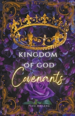 Kingdom of God - Covenants by Mmileng, Outlwile Pako