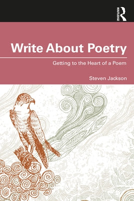 Write About Poetry: Getting to the Heart of a Poem by Jackson, Steven