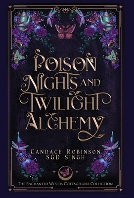 Poison Nights & Twilight Alchemy: A Gothic Cottagecore Romantasy by Robinson, Candace
