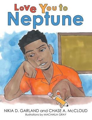 Love You to Neptune by Garland, Nikia D.