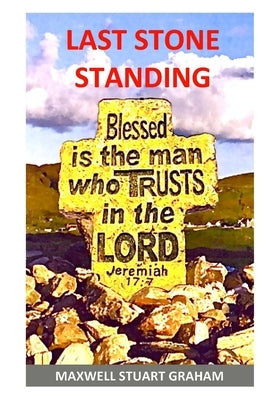 Last Stone Standing by Graham, Maxwell