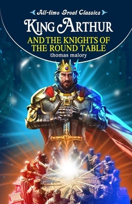King Arthur and the Knights of the Round Table by Gupta, Sahil