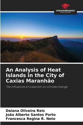 An Analysis of Heat Islands in the City of Caxias Maranhão by Oliveira Reis, Daiana