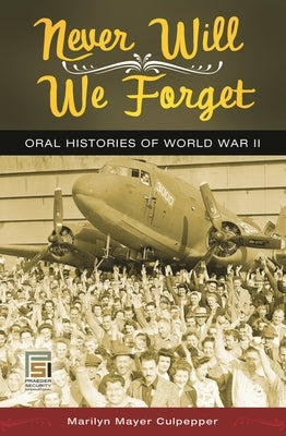 Never Will We Forget: Oral Histories of World War II by Culpepper, Marilyn Mayer