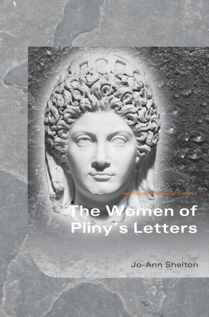 The Women of Pliny's Letters by Shelton, Jo-Ann