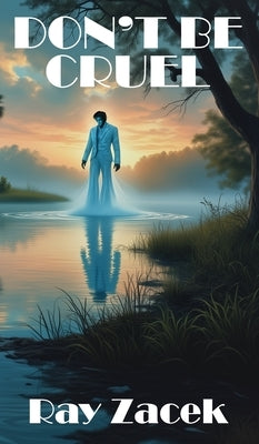 Don't Be Cruel by Zacek, Ray