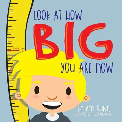 Look At How Big You Are Now by Runte, Amy