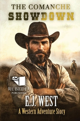 The Comanche Showdown: A Classic Western Adventure by West, E. J.