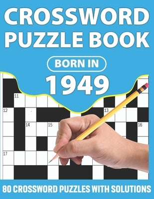Crossword Puzzle Book: Born In 1949: Crossword Puzzle Book For All Word Games Lover Seniors And Adults With Supplying Large Print 80 Puzzles by Publication, Lovely Puzzler