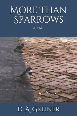 More Than Sparrows by Greiner, D. A.