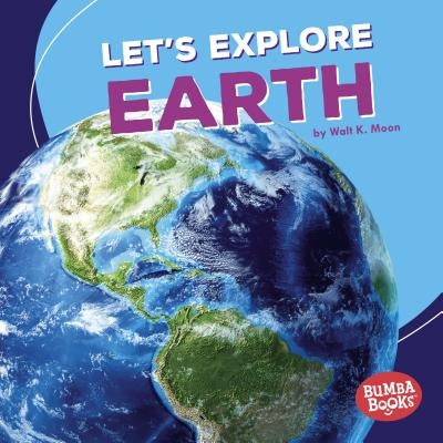 Let's Explore Earth by Moon, Walt K.