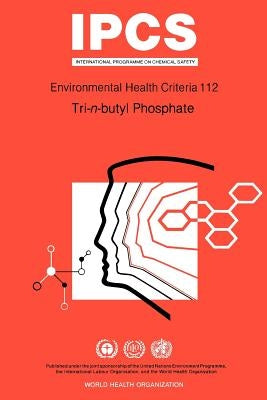 Tri-N-Butyl Phosphate: Environmental Health Criteria Series No 112 by Who