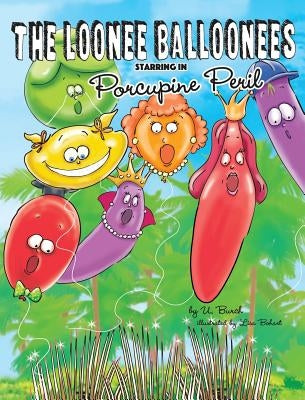 The Loonee Balloonees Starring in Porcupine Peril by Burch, U.