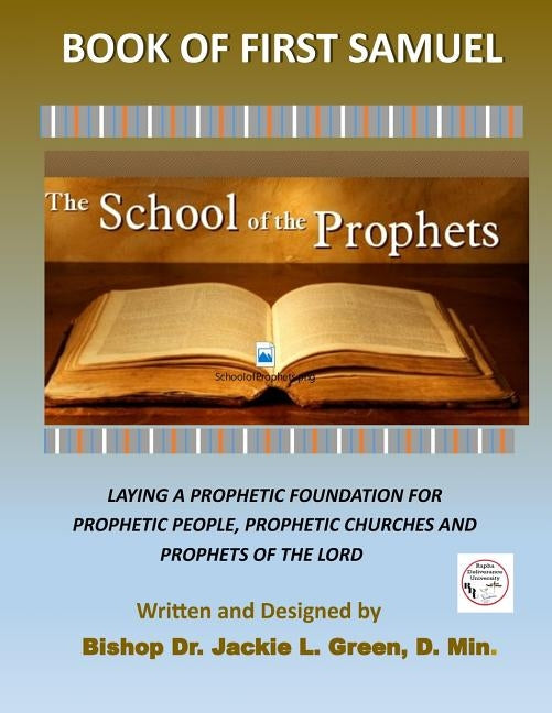 The School of the Prophets- Book of First Samuel: A Look at the Life of the Old Testament Prophet Samuel by Green D. Min, Jackie L.